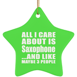 All I Care About Is Saxophone - Star Ornament