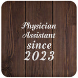 Physician Assistant Since 2023 - Drink Coaster D