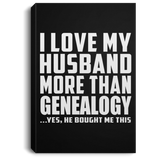 I Love My Husband More Than Genealogy - Canvas Portrait