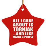 All I Care About Is Tornjak - Star Ornament