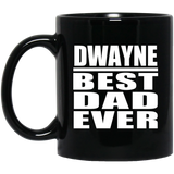 Dwayne Best Dad Ever - 11 Oz Coffee Mug Black
