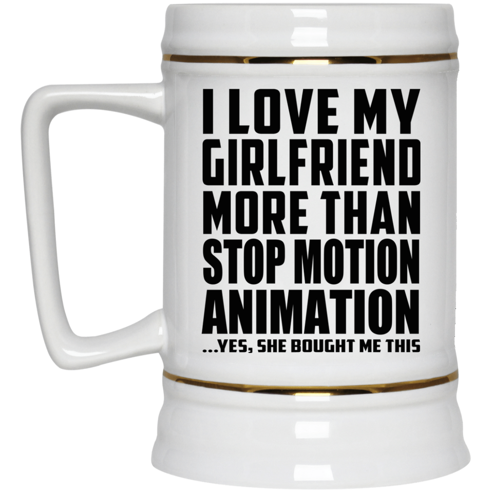 I Love My Girlfriend More Than Stop Motion Animation - Beer Stein