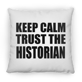 Keep Calm and Trust The Historian - Throw Pillow