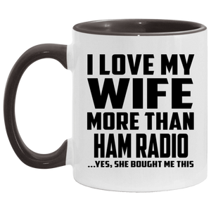 I Love My Wife More Than Ham Radio - 11oz Accent Mug Black