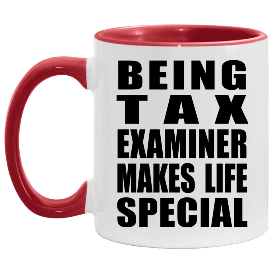 Being Tax Examiner Makes Life Special - 11oz Accent Mug Red