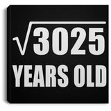 55th Birthday Square Root of 3025 Years Old - Canvas Square