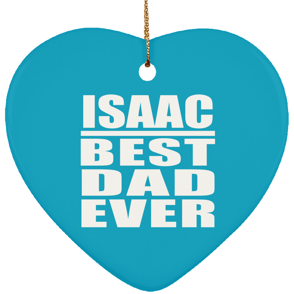 Isaac Best Dad Ever - Heart Ornament