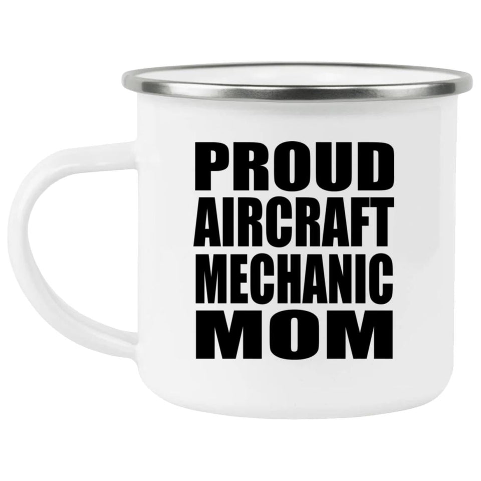 Proud Aircraft Mechanic Mom - 12oz Camping Mug