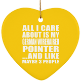 All I Care About Is My German Wirehaired Pointer - Heart Ornament