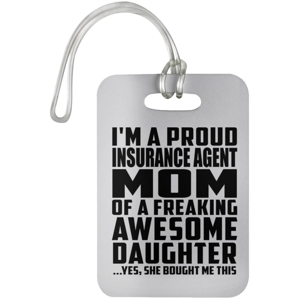 Proud Insurance Agent Mom Of Awesome Daughter - Luggage Bag Tag