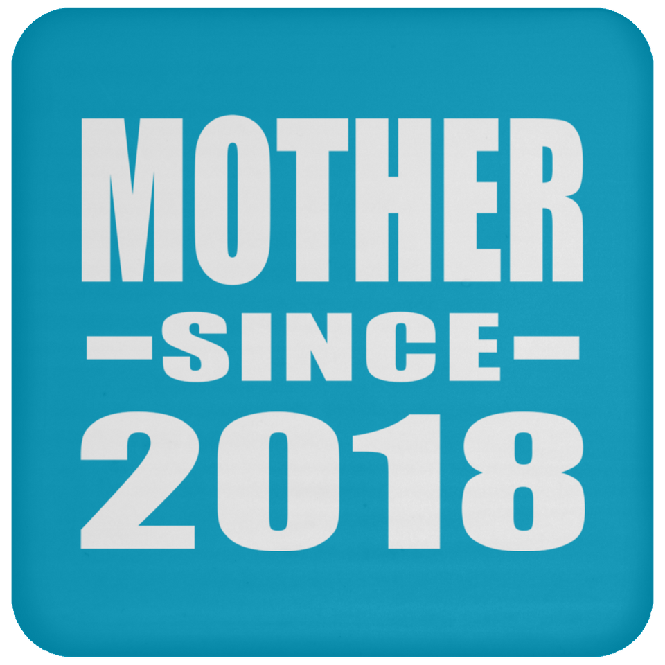 Mother Since 2018 - Drink Coaster