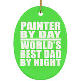 Painter By Day World's Best Dad By Night - Oval Ornament