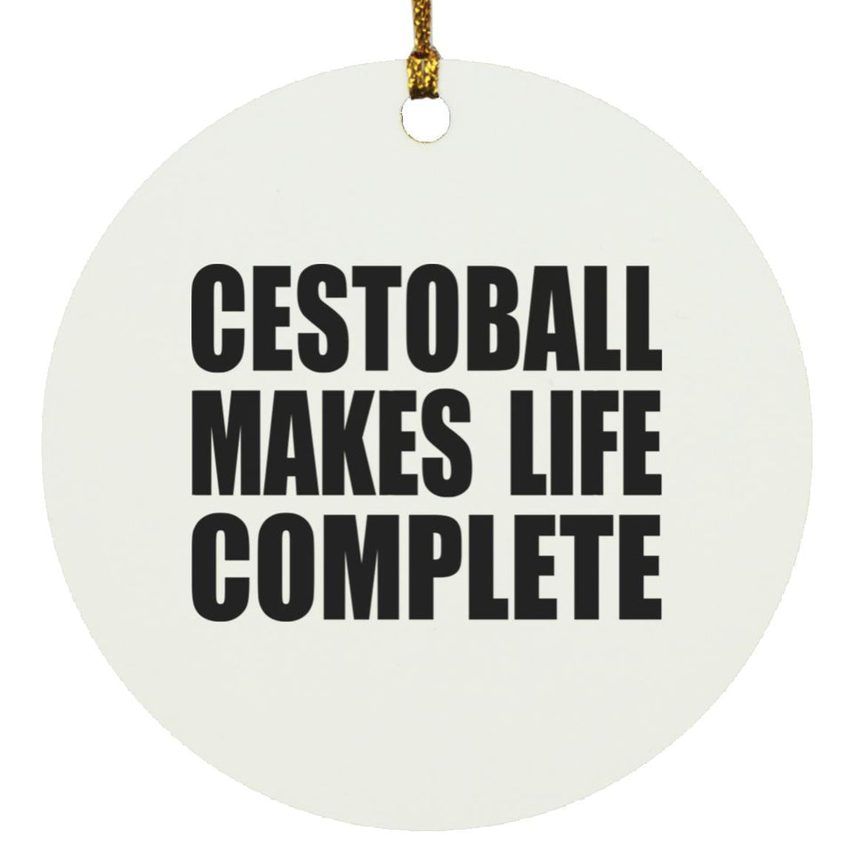 Cestoball Makes Life Complete - Circle Ornament