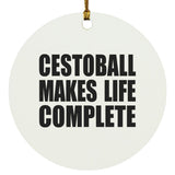 Cestoball Makes Life Complete - Circle Ornament