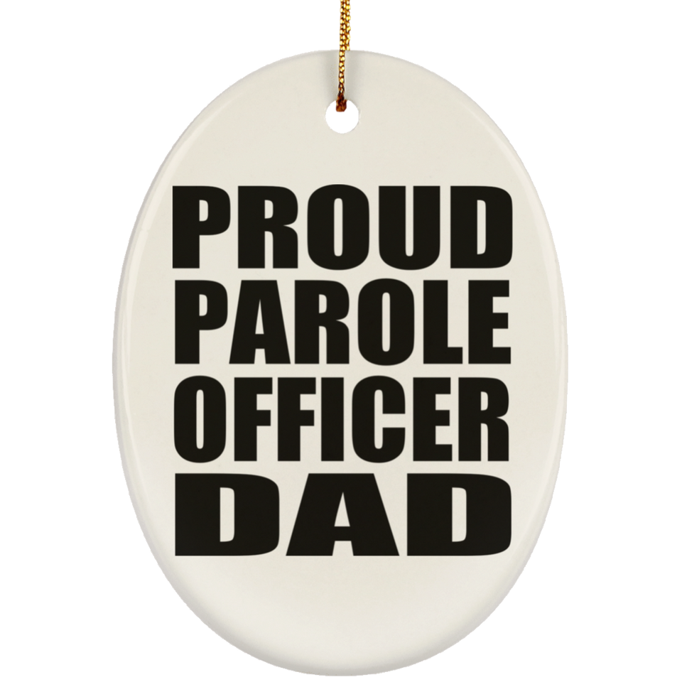 Proud Parole Officer Dad - Oval Ornament