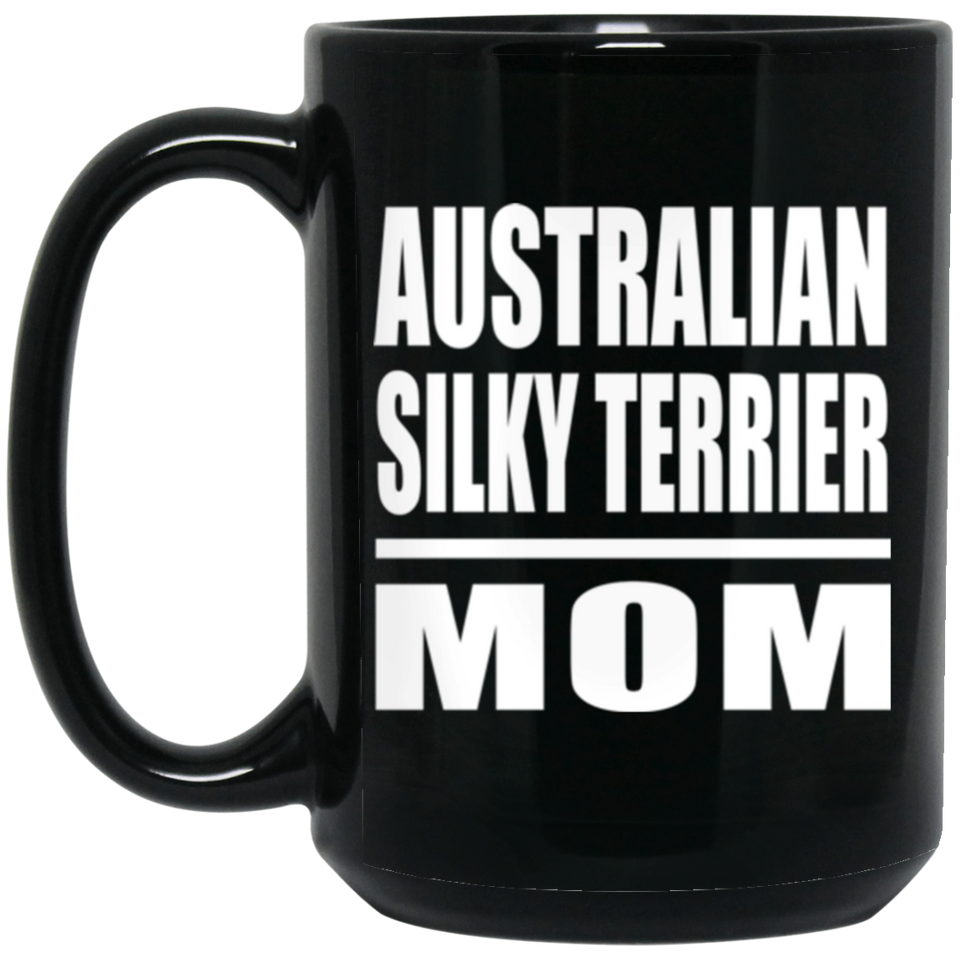 Australian Silky Terrier Mom - 15oz Coffee Mug Black