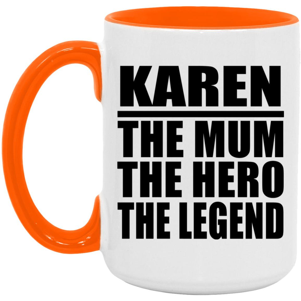Karen The Mum The Hero The Legend - 15oz Accent Mug Orange
