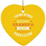 I Am Not Retired, Being Grandpa Is My Profession - Heart Ornament