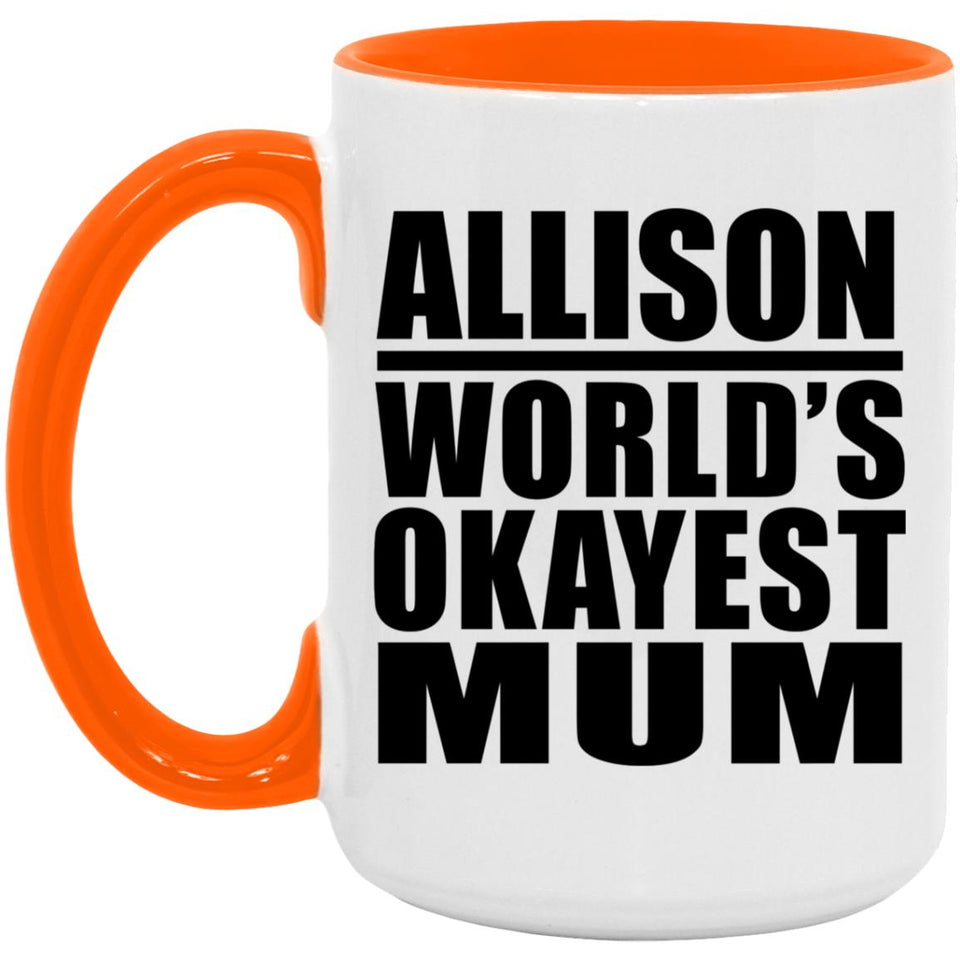 Allison World's Okayest Mum - 15oz Accent Mug Orange