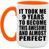 9th Birthday Took 9 Years To Become Awesome & Perfect - 15oz Accent Mug Orange