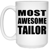 Most Awesome Tailor - 15 Oz Coffee Mug