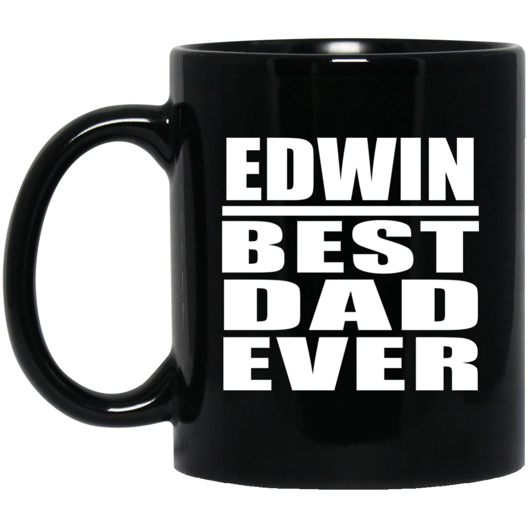 Edwin Best Dad Ever - 11 Oz Coffee Mug Black