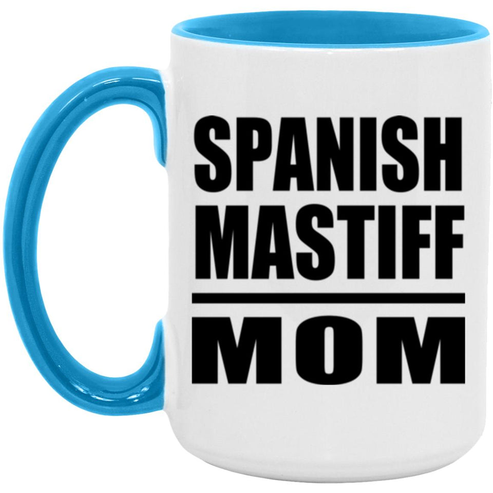 Spanish Mastiff Mom - 15oz Accent Mug Blue