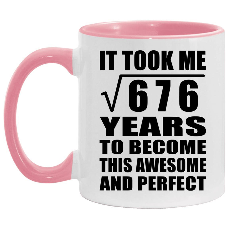 26th Birthday Took Square Root of 676 Years To Awesome - 11oz Accent Mug Pink