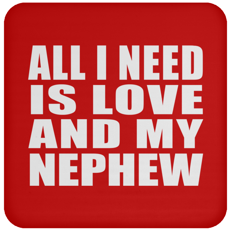 All I Need Is Love And My Nephew - Drink Coaster