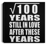 10th Anniversary Square Root of 100 Years Still In Love - Canvas Square
