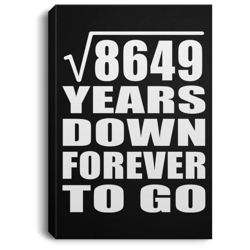93rd Anniversary Square Root of 8649 Years Down Forever To Go - Canvas Portrait