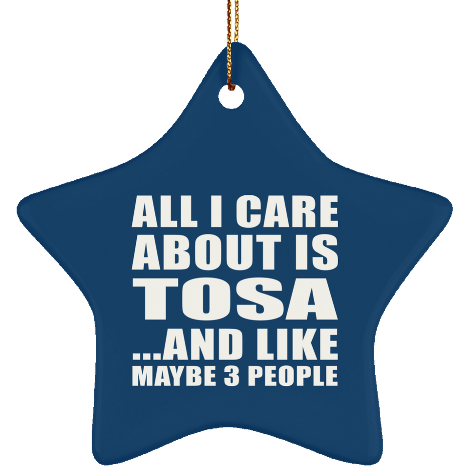 All I Care About Is Tosa - Star Ornament