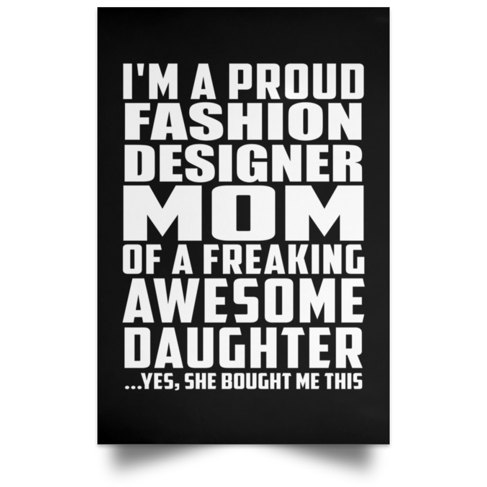 Proud Fashion Designer Mom Of Awesome Daughter - Poster Portrait