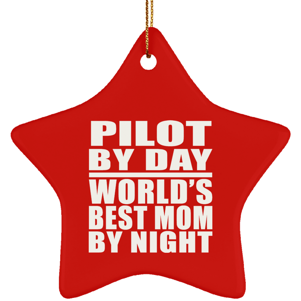 Pilot By Day World's Best Mom By Night - Star Ornament