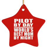 Pilot By Day World's Best Mom By Night - Star Ornament