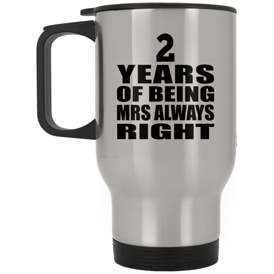 2nd Anniversary 2 Years of Being Mrs Always Right - Silver Travel Mug