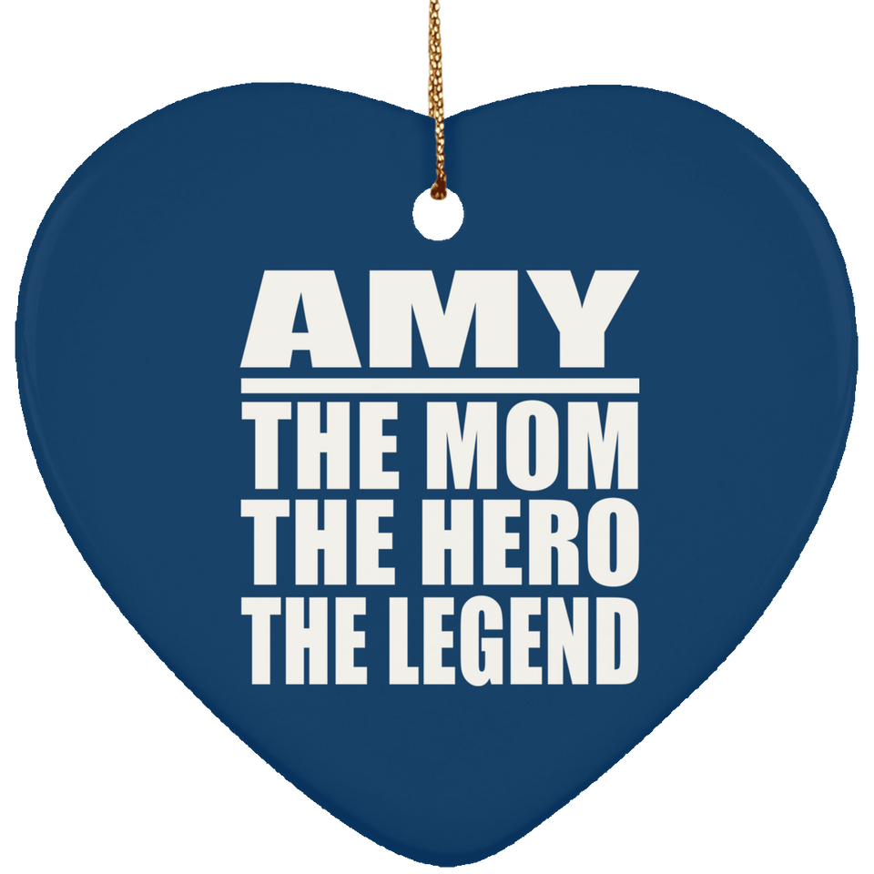 Amy The Mom The Hero The Legend - Heart Ornament