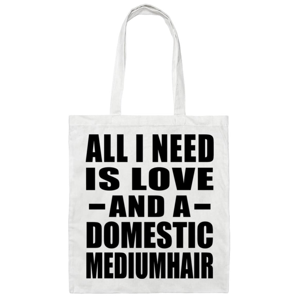 All I Need Is Love And A Domestic Mediumhair - Tote Bag White