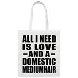 All I Need Is Love And A Domestic Mediumhair - Tote Bag White