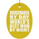 Housemaker By Day World's Best Mom By Night - Oval Ornament