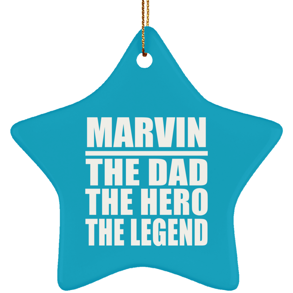 Marvin The Dad The Hero The Legend - Star Ornament
