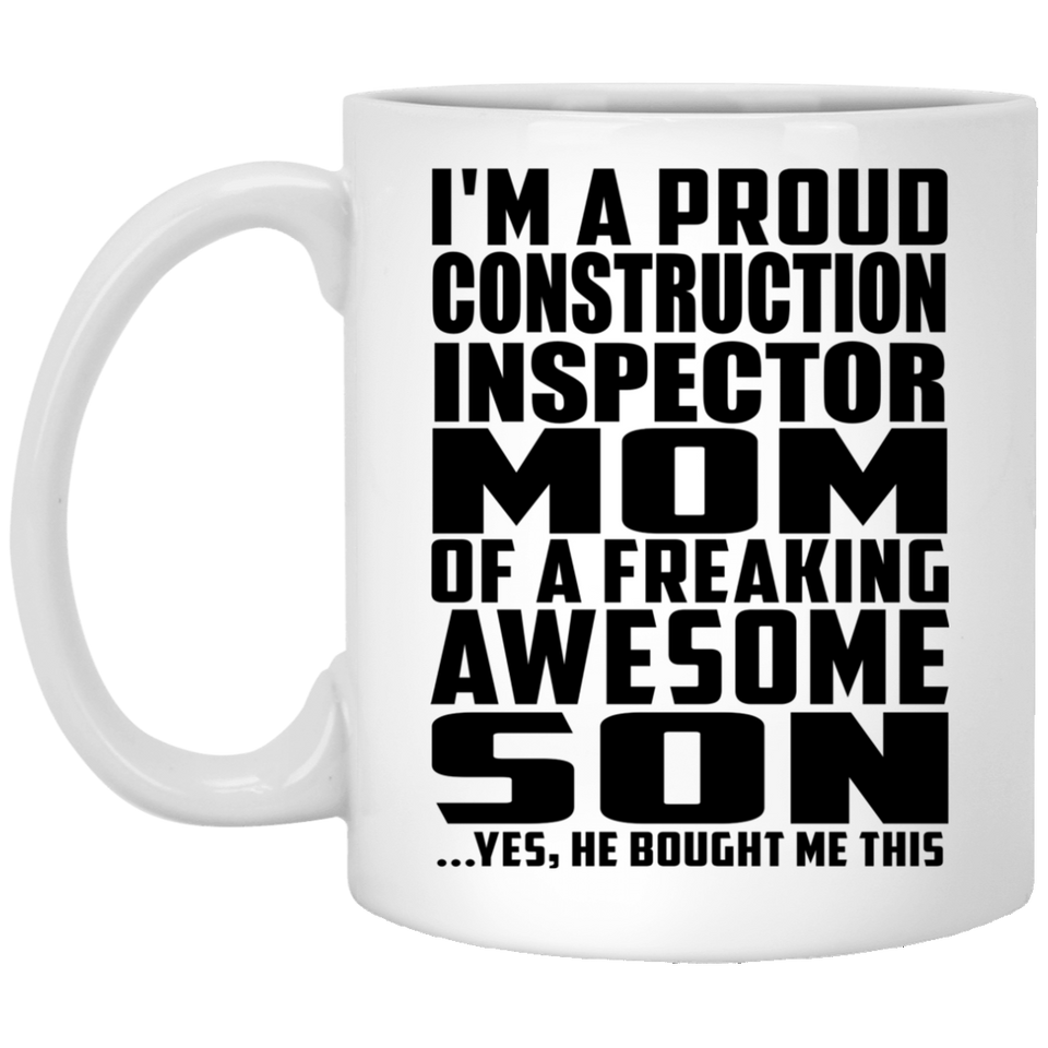 Proud Construction Inspector Mom Of Awesome Son - 11 Oz Coffee Mug