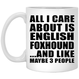 All I Care About Is English Foxhound - 11 Oz Coffee Mug