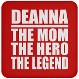 Deanna The Mom The Hero The Legend - Drink Coaster