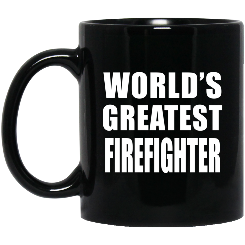World's Greatest Firefighter - 11 Oz Coffee Mug Black