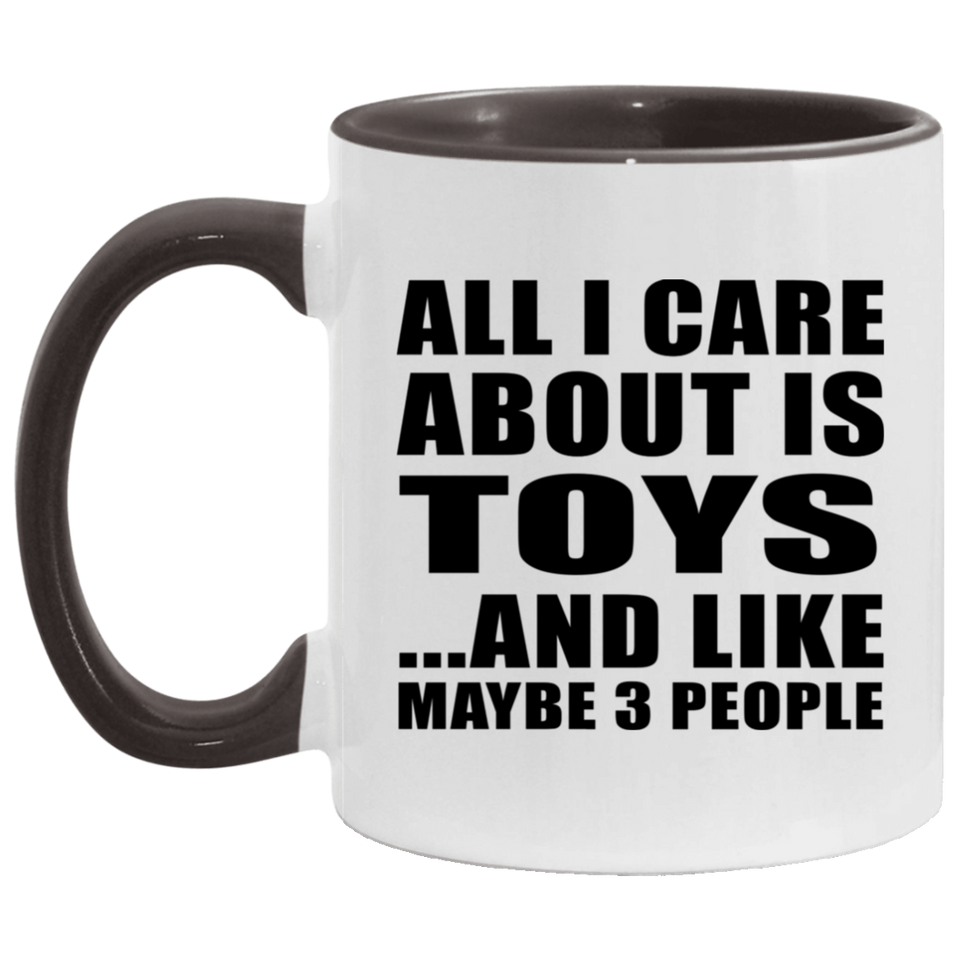 All I Care About Is Toys - 11oz Accent Mug Black