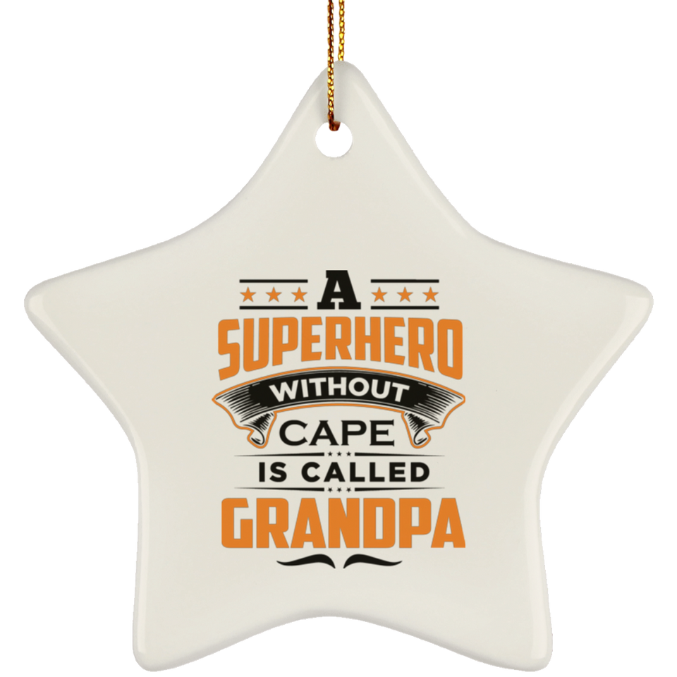 A Superhero Without Cape is Called Grandpa - Star Ornament