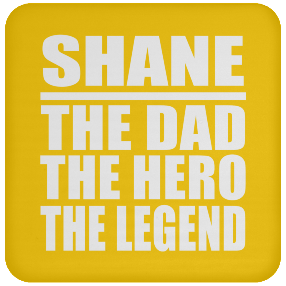 Shane The Dad The Hero The Legend - Drink Coaster