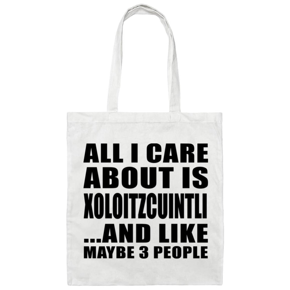 All I Care About Is Xoloitzcuintli - Tote Bag White