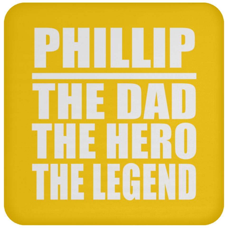 Phillip The Dad The Hero The Legend - Drink Coaster